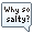 Salty - virtual item (Questing)